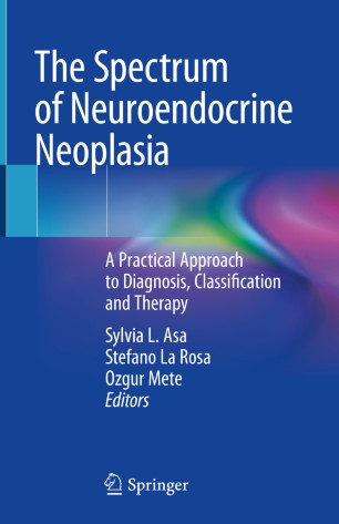 The Spectrum of Neuroendocrine Neoplasia A Practical Approach to Diagnosis, Classification and Therapy (2024)