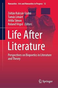 Life After Literature Perspectives on Biopoetics in Literature and Theory