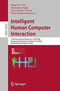 Intelligent Human Computer Interaction 15th International Conference, IHCI 2023, Part I