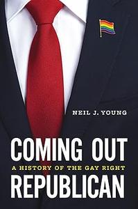 Coming Out Republican A History of the Gay Right