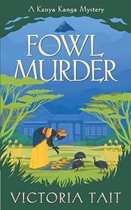 Fowl Murder A Cozy Mystery with a Determined Female Amateur Sleuth (A Kenya Kanga Mystery)