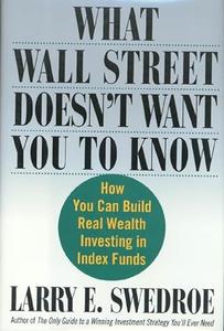 What Wall Street Doesn’t Want You to Know  How You Can Build Real Wealth Investing in Index Funds