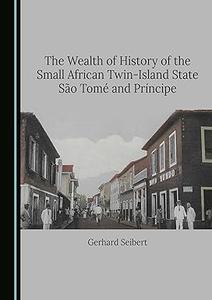 The Wealth of History of the Small African Twin-Island State São Tomé and Príncipe