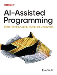 Ai-Assisted Programming Better Planning, Coding, Testing, and Deployment (EPUB)