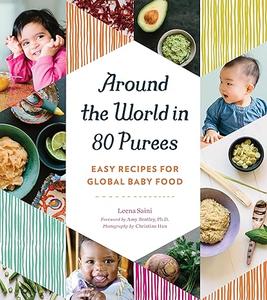 Around the World in 80 Purees Easy Recipes for Global Baby Food (2024)