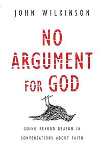 No Argument for God Going Beyond Reason in Conversations About Faith