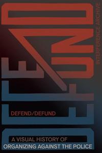 Defend  Defund A Visual History of Organizing against the Police