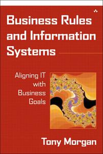 Business Rules and Information Systems Aligning IT with Business Goals (PDF)