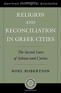 Religion and reconciliation in Greek cities  the sacred laws of Selinus and Cyrene