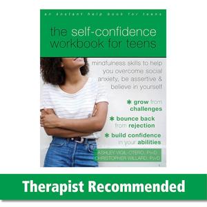 The Self-Confidence Workbook for Teens Mindfulness Skills to Help You Overcome Social Anxiety,