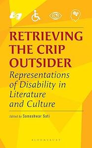 Retrieving the Crip Outsider Representations of Disability in Literature and Culture