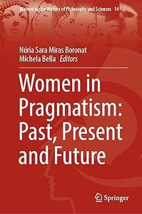 Women in Pragmatism Past, Present and Future