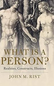 What is a Person Realities, Constructs, Illusions