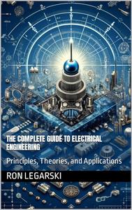 The Complete Guide to Electrical Engineering