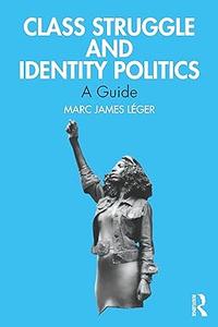 Class Struggle and Identity Politics A Guide