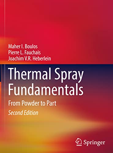 Thermal Spray Fundamentals From Powder to Part (2024)