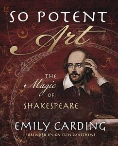 So Potent Art The Magic of Shakespeare