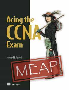 Acing the CCNA Exam (MEAP V07)