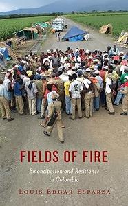 Fields of Fire Emancipation and Resistance in Colombia (PDF)