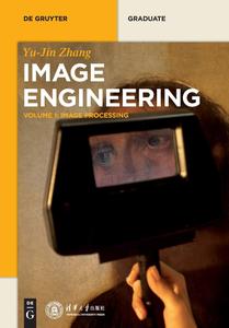 Image Engineering, Volume 1 Image Processing