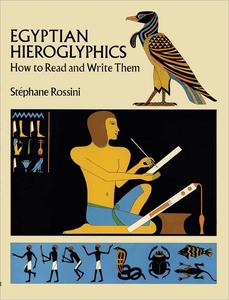 Egyptian Hieroglyphics How to Read and Write Them