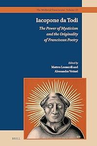 Iacopone Da Todi The Power of Mysticism and the Originality of Franciscan Poetry
