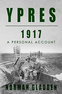 Ypres, 1917 A Personal Account