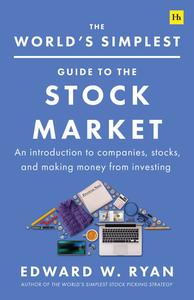 The World’s Simplest Guide to the Stock Market An introduction to companies, stocks, and making money from investing