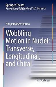Wobbling Motion in Nuclei Transverse, Longitudinal, and Chiral
