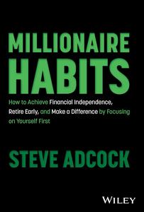 Millionaire Habits How to Achieve Financial Independence, Retire Early