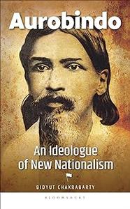 Aurobindo An Ideologue of New Nationalism