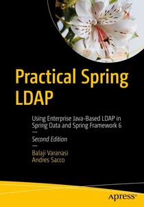 Practical Spring LDAP Using Enterprise Java-Based LDAP in Spring Data and Spring Framework 6