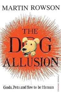 The Dog Allusion Gods, Pets and How to be Human