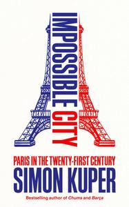 Impossible City Paris in the Twenty-First Century