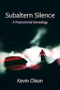 Subaltern Silence A Postcolonial Genealogy