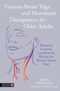 Trauma-Aware Yoga and Movement Therapeutics for Older Adults Managing Common Conditions
