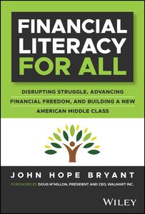 Financial Literacy for All Disrupting Struggle, Advancing Financial Freedom, and Building a New American Middle Class