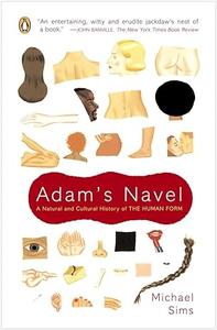 Adam’s Navel A Natural and Cultural History of the Human Form