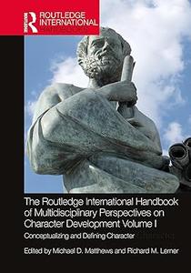 The Routledge International Handbook of Multidisciplinary Perspectives on Character Development, Volume I