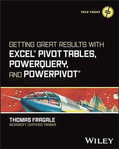 Getting Great Results with Excel Pivot Tables, PowerQuery and PowerPivot