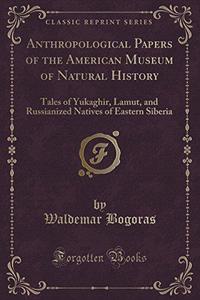 Anthropological Papers of the American Museum of Natural History Tales of Yukaghir, Lamut, and Russianized Natives of Eastern