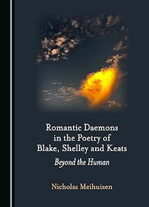 Romantic Daemons in the Poetry of Blake, Shelley and Keats Beyond the Human