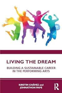 Living the Dream Building a Sustainable Career in the Performing Arts