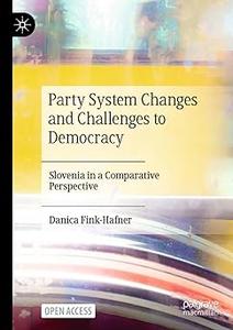 Party System Changes and Challenges to Democracy Slovenia in a Comparative Perspective