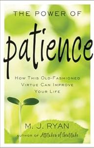 The Power of Patience How This Old-Fashioned Virtue Can Improve Your Life