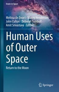 Human Uses of Outer Space Return to the Moon (Issues in Space)