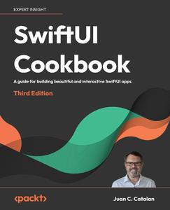 SwiftUI Cookbook – Third Edition A guide for building beautiful and interactive SwiftUI apps