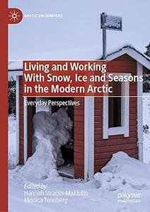 Living and Working With Snow, Ice and Seasons in the Modern Arctic Everyday Perspectives
