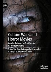 Culture Wars and Horror Movies Gender Debates in Post–2010's US Horror Cinema