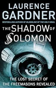 The Shadow of Solomon  The Lost Secret of the Freemasons Revealed